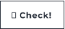 ► Check!